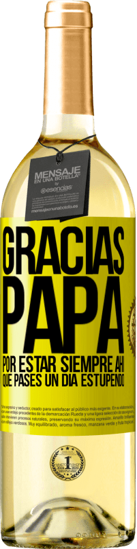 29,95 € Envío gratis | Vino Blanco Edición WHITE Gracias papá, por estar siempre ahí. Que pases un día estupendo Etiqueta Amarilla. Etiqueta personalizable Vino joven Cosecha 2025 Verdejo