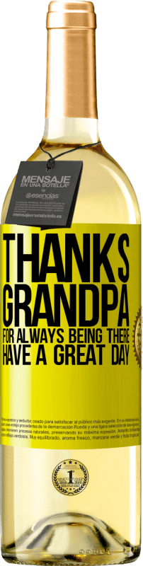 «Thanks grandpa, for always being there. Have a great day» WHITE Edition