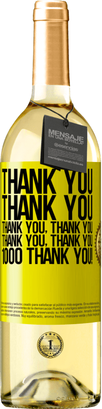 29,95 € | White Wine WHITE Edition Thank you, Thank you, Thank you, Thank you, Thank you, Thank you 1000 Thank you! Yellow Label. Customizable label Young wine Harvest 2024 Verdejo