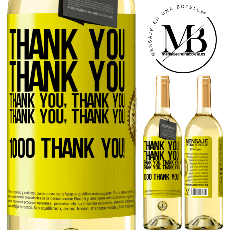 29,95 € Free Shipping | White Wine WHITE Edition Thank you, Thank you, Thank you, Thank you, Thank you, Thank you 1000 Thank you! Yellow Label. Customizable label Young wine Harvest 2023 Verdejo