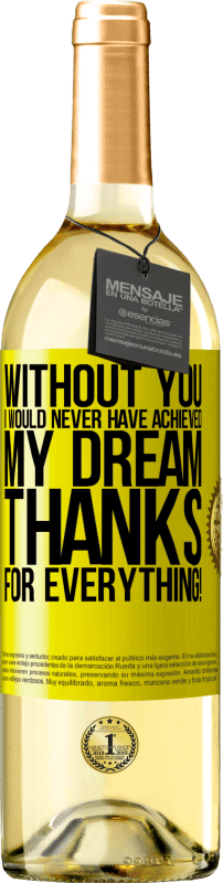 29,95 € | White Wine WHITE Edition Without you I would never have achieved my dream. Thanks for everything! Yellow Label. Customizable label Young wine Harvest 2023 Verdejo