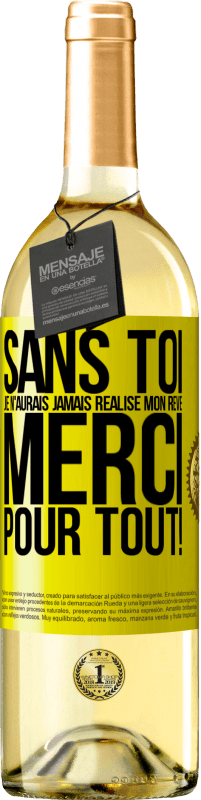 29,95 € Envoi gratuit | Vin blanc Édition WHITE Sans toi je n'aurais jamais réalisé mon rêve. Merci pour tout! Étiquette Jaune. Étiquette personnalisable Vin jeune Récolte 2025 Verdejo
