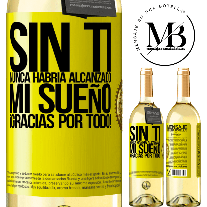 29,95 € Envío gratis | Vino Blanco Edición WHITE Sin ti nunca habría alcanzado mi sueño. ¡Gracias por todo! Etiqueta Amarilla. Etiqueta personalizable Vino joven Cosecha 2023 Verdejo