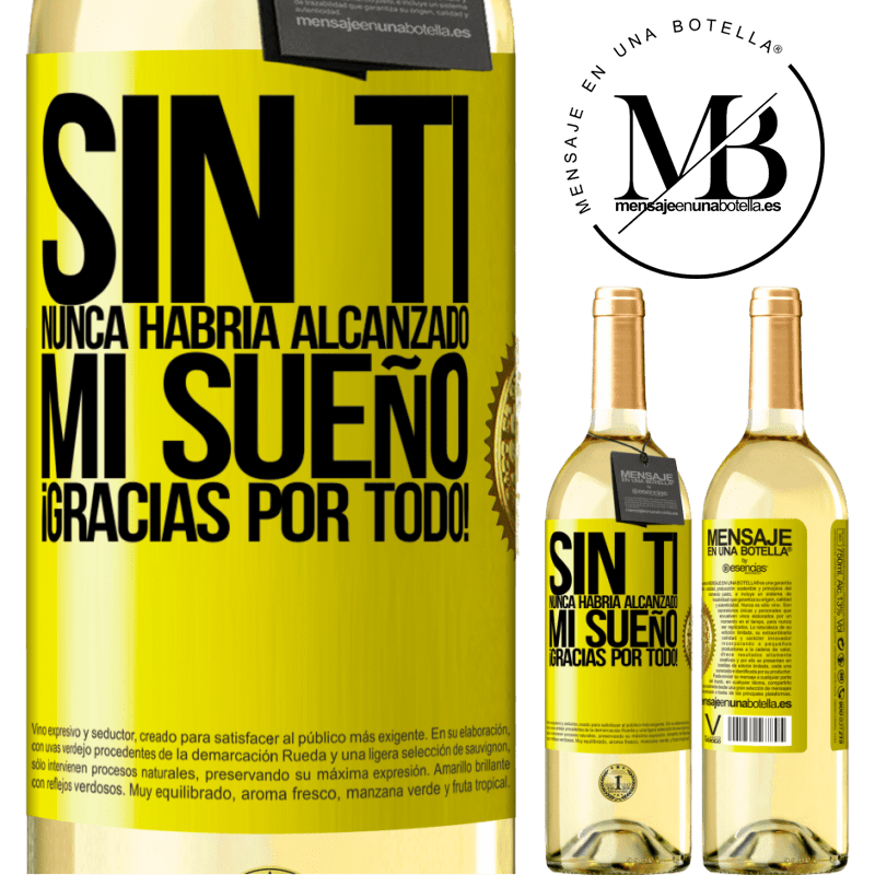 29,95 € Envío gratis | Vino Blanco Edición WHITE Sin ti nunca habría alcanzado mi sueño. ¡Gracias por todo! Etiqueta Amarilla. Etiqueta personalizable Vino joven Cosecha 2025 Verdejo