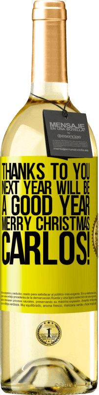 29,95 € | White Wine WHITE Edition Thanks to you next year will be a good year. Merry Christmas, Carlos! Yellow Label. Customizable label Young wine Harvest 2023 Verdejo