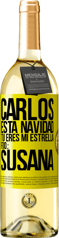 29,95 € | Vino Blanco Edición WHITE Carlos, esta navidad tú eres mi estrella. Fdo.: Susana Etiqueta Amarilla. Etiqueta personalizable Vino joven Cosecha 2024 Verdejo