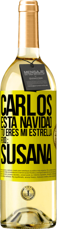 29,95 € | Vino Blanco Edición WHITE Carlos, esta navidad tú eres mi estrella. Fdo.: Susana Etiqueta Amarilla. Etiqueta personalizable Vino joven Cosecha 2025 Verdejo