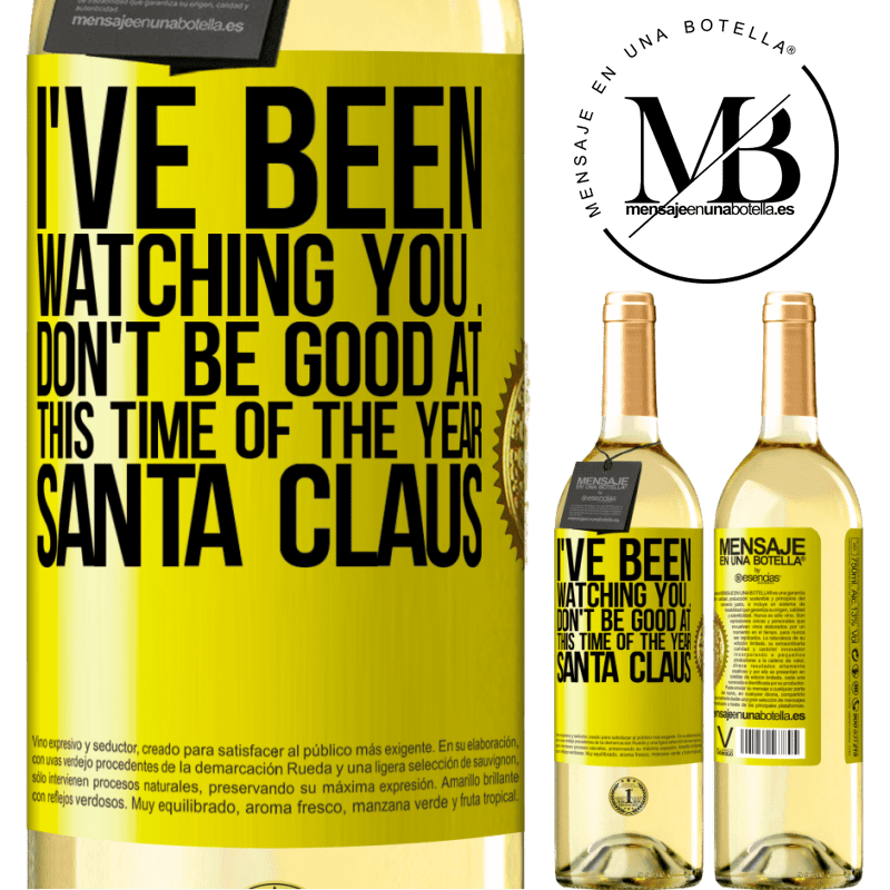 29,95 € Free Shipping | White Wine WHITE Edition I've been watching you ... Don't be good at this time of the year. Santa Claus Yellow Label. Customizable label Young wine Harvest 2023 Verdejo