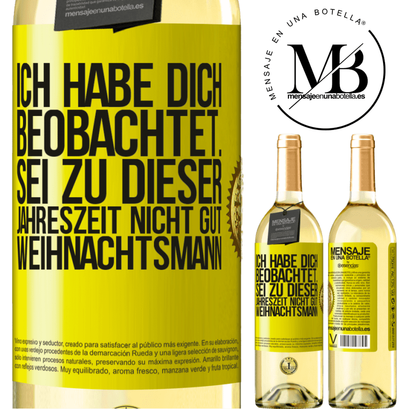 29,95 € Kostenloser Versand | Weißwein WHITE Ausgabe Ich habe gesehen, wie du andere beobachtest. Mach nicht einen auf gut sein zu dieser Jahrezeit, Weihnachtsmann Gelbes Etikett. Anpassbares Etikett Junger Wein Ernte 2023 Verdejo