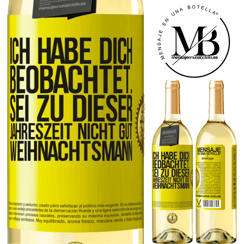 29,95 € Kostenloser Versand | Weißwein WHITE Ausgabe Ich habe gesehen, wie du andere beobachtest. Mach nicht einen auf gut sein zu dieser Jahrezeit, Weihnachtsmann Gelbes Etikett. Anpassbares Etikett Junger Wein Ernte 2025 Verdejo