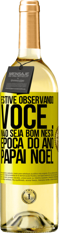 29,95 € | Vinho branco Edição WHITE Estive observando você ... Não seja bom nesta época do ano. Papai Noel Etiqueta Amarela. Etiqueta personalizável Vinho jovem Colheita 2024 Verdejo