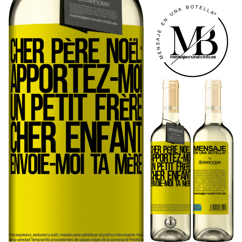 «Très cher Père Noël: Apportez-moi un petit frère. Cher enfant: envoie-moi ta mère» Édition WHITE