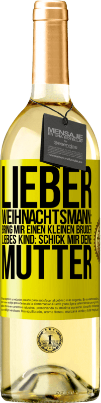 29,95 € | Weißwein WHITE Ausgabe Lieber Weihnachtsmann: Bring mir einen kleinen Bruder. Liebes Kind: schick mir deine Mutter Gelbes Etikett. Anpassbares Etikett Junger Wein Ernte 2024 Verdejo