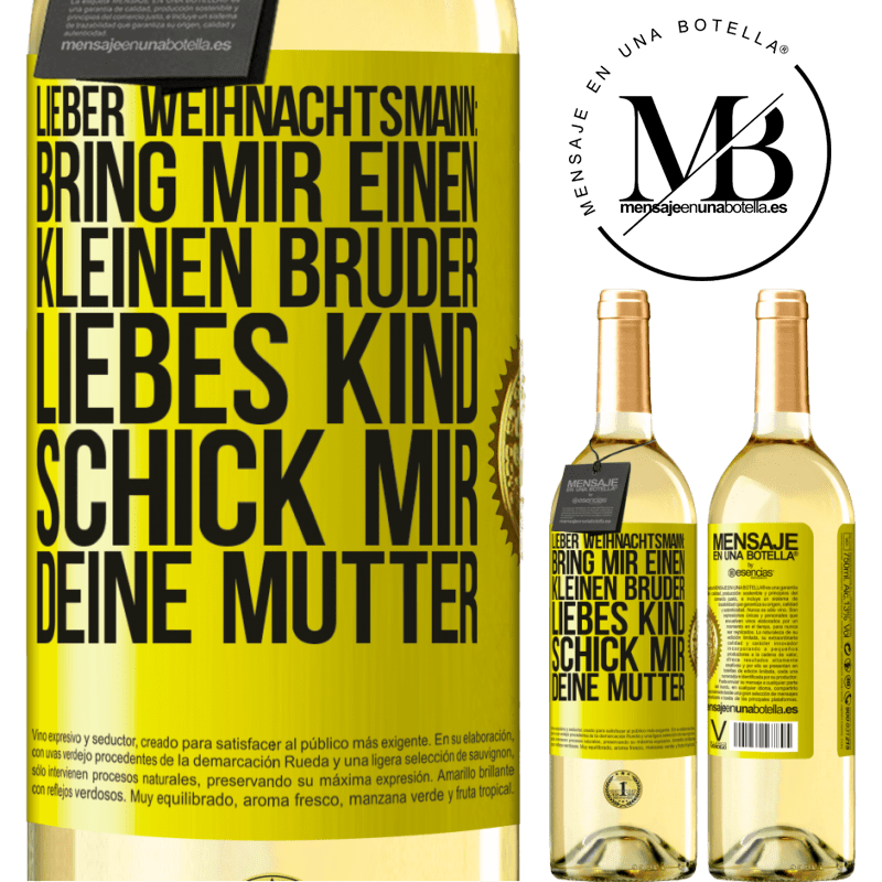 29,95 € Kostenloser Versand | Weißwein WHITE Ausgabe Lieber Weihnachtsmann: Bring mir einen kleinen Bruder. Liebes Kind: schick mir deine Mutter Gelbes Etikett. Anpassbares Etikett Junger Wein Ernte 2024 Verdejo