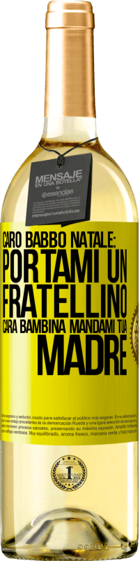 29,95 € | Vino bianco Edizione WHITE Caro Babbo Natale: portami un fratellino. Cara bambina, mandami tua madre Etichetta Gialla. Etichetta personalizzabile Vino giovane Raccogliere 2025 Verdejo