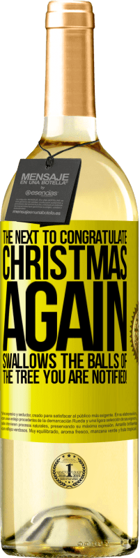 Free Shipping | White Wine WHITE Edition The next to congratulate Christmas again swallows the balls of the tree. You are notified! Yellow Label. Customizable label Young wine Harvest 2025 Verdejo