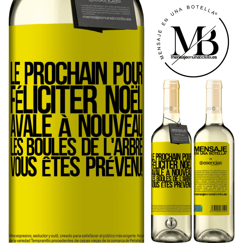 «Le prochain qui me félicitera Noël, bouffera les décorations de l'arbre. Vous êtes prévenus!» Édition WHITE