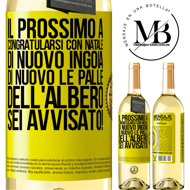 29,95 € Spedizione Gratuita | Vino bianco Edizione WHITE Il prossimo a congratularsi con Natale di nuovo ingoia di nuovo le palle dell'albero. Sei avvisato! Etichetta Gialla. Etichetta personalizzabile Vino giovane Raccogliere 2024 Verdejo