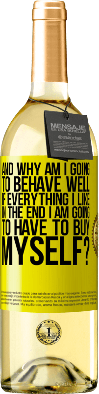 29,95 € 送料無料 | 白ワイン WHITEエディション そして、最後に好きなものをすべて自分で購入しなければならない場合、私は何をしますか？ 黄色のラベル. カスタマイズ可能なラベル 若いワイン 収穫 2025 Verdejo