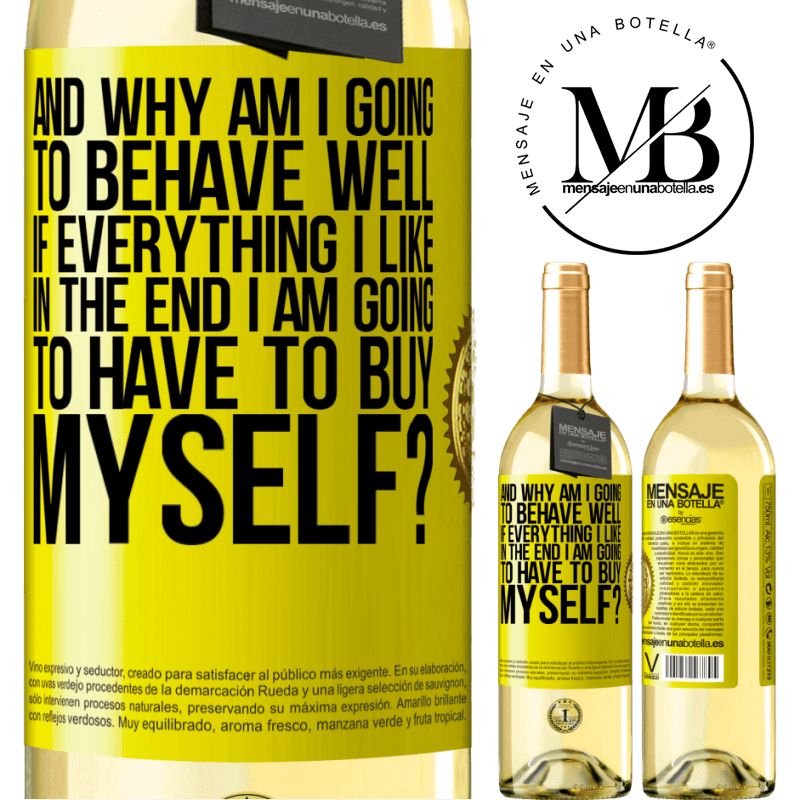 29,95 € Free Shipping | White Wine WHITE Edition and why am I going to behave well if everything I like in the end I am going to have to buy myself? Yellow Label. Customizable label Young wine Harvest 2023 Verdejo