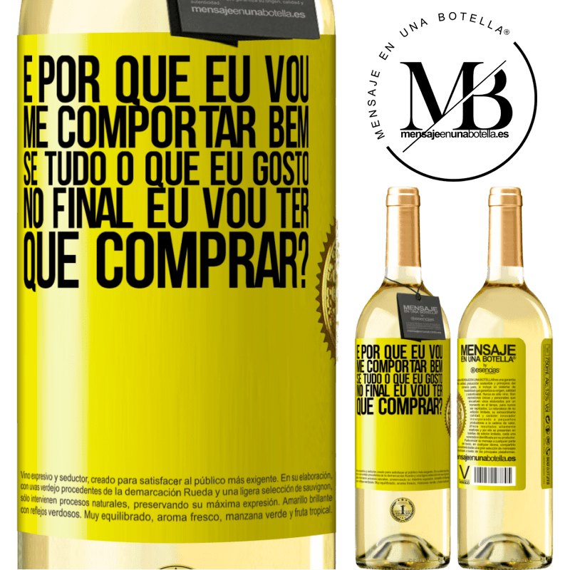 29,95 € Envio grátis | Vinho branco Edição WHITE e por que eu vou me comportar bem se tudo o que eu gosto no final eu vou ter que comprar? Etiqueta Amarela. Etiqueta personalizável Vinho jovem Colheita 2023 Verdejo