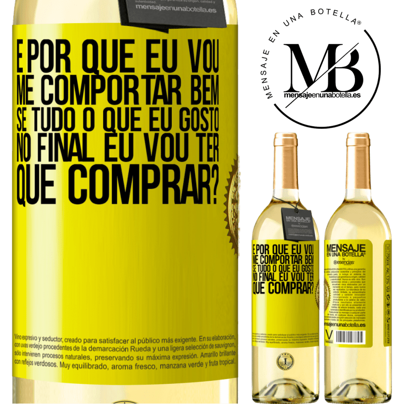 29,95 € Envio grátis | Vinho branco Edição WHITE e por que eu vou me comportar bem se tudo o que eu gosto no final eu vou ter que comprar? Etiqueta Amarela. Etiqueta personalizável Vinho jovem Colheita 2025 Verdejo