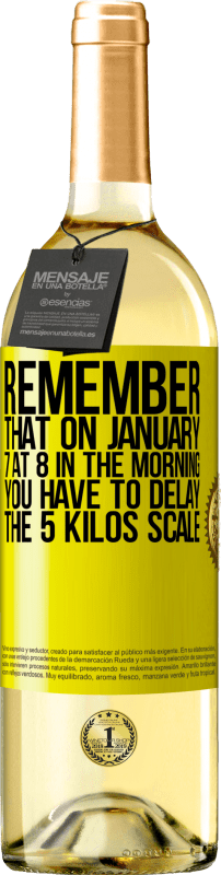 «Remember that on January 7 at 8 in the morning you have to delay the 5 Kilos scale» WHITE Edition