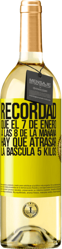 29,95 € | Vino Blanco Edición WHITE Recordad que el 7 de enero a las 8 de la mañana hay que atrasar la báscula 5 Kilos Etiqueta Amarilla. Etiqueta personalizable Vino joven Cosecha 2024 Verdejo