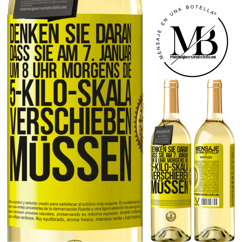 29,95 € Kostenloser Versand | Weißwein WHITE Ausgabe Denkt daran, am 1. Januar um 8 Uhr morgens muss die Waage 5 Kilo zurückgedreht werden Gelbes Etikett. Anpassbares Etikett Junger Wein Ernte 2023 Verdejo