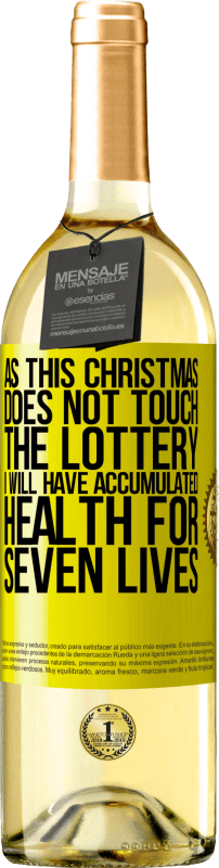 29,95 € | 白葡萄酒 WHITE版 因为这个圣诞节不碰彩票，我将在七个生命中积累健康 黄色标签. 可自定义的标签 青年酒 收成 2023 Verdejo
