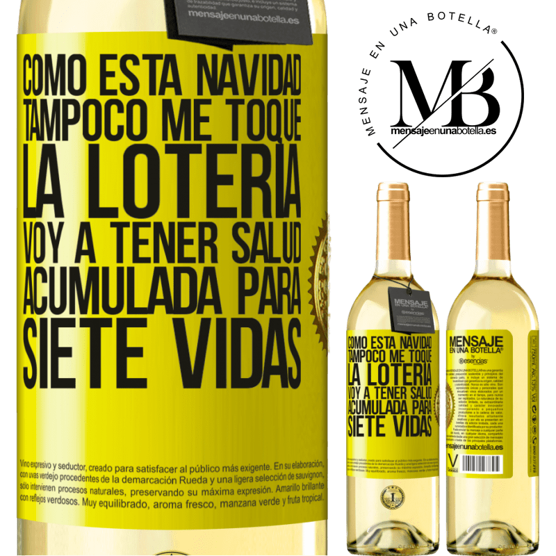29,95 € Envío gratis | Vino Blanco Edición WHITE Como esta navidad tampoco me toque la lotería, voy a tener salud acumulada para siete vidas Etiqueta Amarilla. Etiqueta personalizable Vino joven Cosecha 2024 Verdejo