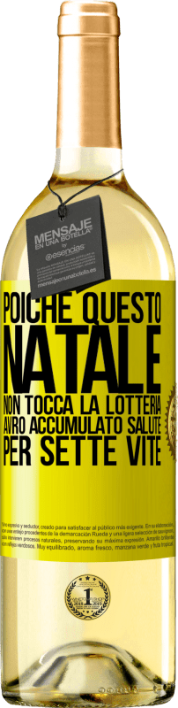 29,95 € | Vino bianco Edizione WHITE Poiché questo Natale non tocca la lotteria, avrò accumulato salute per sette vite Etichetta Gialla. Etichetta personalizzabile Vino giovane Raccogliere 2024 Verdejo