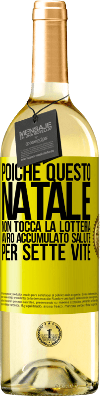 «Poiché questo Natale non tocca la lotteria, avrò accumulato salute per sette vite» Edizione WHITE