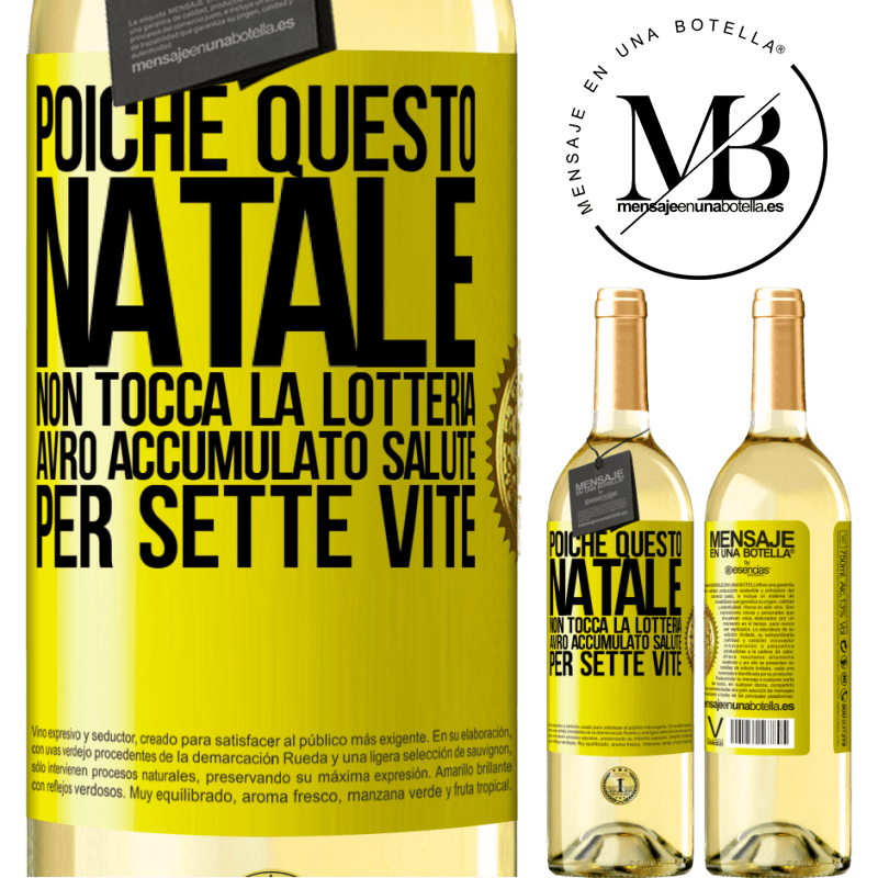 29,95 € Spedizione Gratuita | Vino bianco Edizione WHITE Poiché questo Natale non tocca la lotteria, avrò accumulato salute per sette vite Etichetta Gialla. Etichetta personalizzabile Vino giovane Raccogliere 2024 Verdejo
