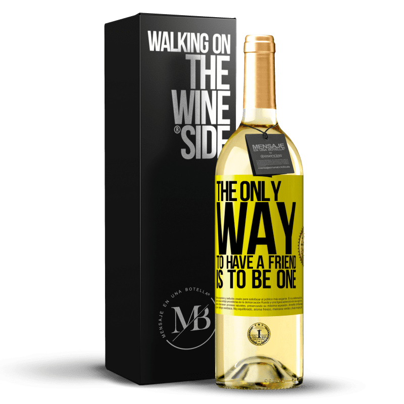 29,95 € Free Shipping | White Wine WHITE Edition The only way to have a friend is to be one Yellow Label. Customizable label Young wine Harvest 2023 Verdejo