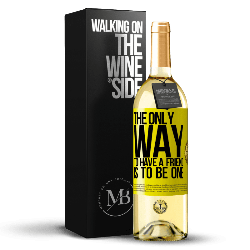 29,95 € Free Shipping | White Wine WHITE Edition The only way to have a friend is to be one Yellow Label. Customizable label Young wine Harvest 2024 Verdejo