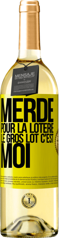 Envoi gratuit | Vin blanc Édition WHITE Merde pour la loterie. Le gros lot c'est moi Étiquette Jaune. Étiquette personnalisable Vin jeune Récolte 2023 Verdejo