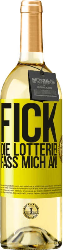 «Fick die Lotterie! Fass mich an!» WHITE Ausgabe
