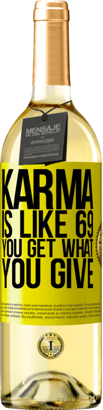29,95 € Free Shipping | White Wine WHITE Edition Karma is like 69, you get what you give Yellow Label. Customizable label Young wine Harvest 2023 Verdejo