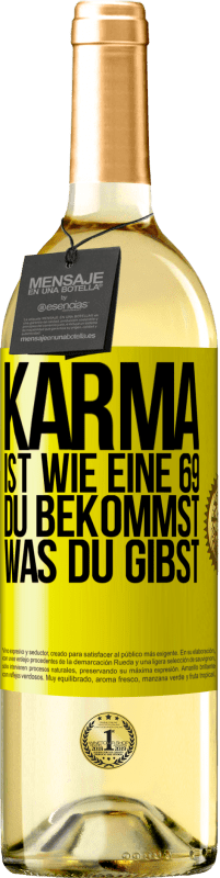 29,95 € | Weißwein WHITE Ausgabe Karma ist wie eine 69, du bekommst was du gibst Gelbes Etikett. Anpassbares Etikett Junger Wein Ernte 2023 Verdejo