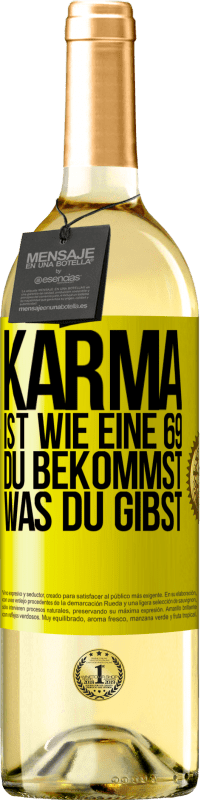 29,95 € Kostenloser Versand | Weißwein WHITE Ausgabe Karma ist wie eine 69, du bekommst was du gibst Gelbes Etikett. Anpassbares Etikett Junger Wein Ernte 2025 Verdejo