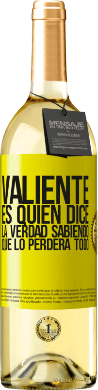29,95 € | Vino Blanco Edición WHITE Valiente es quien dice la verdad sabiendo que lo perderá todo Etiqueta Amarilla. Etiqueta personalizable Vino joven Cosecha 2025 Verdejo