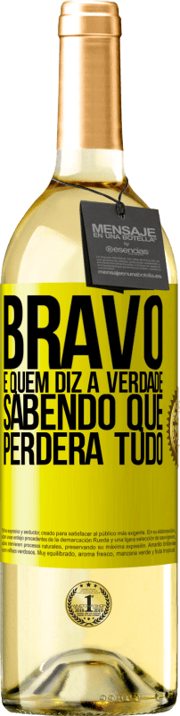 Envio grátis | Vinho branco Edição WHITE Bravo é quem diz a verdade sabendo que perderá tudo Etiqueta Amarela. Etiqueta personalizável Vinho jovem Colheita 2023 Verdejo