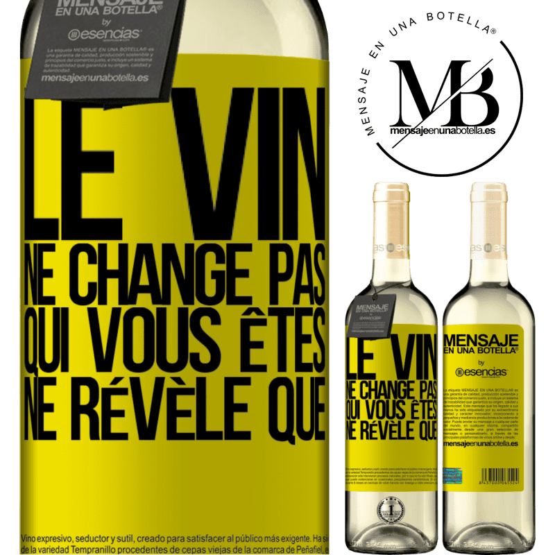 «Le vin ne change pas qui vous êtes. Il le révèle» Édition WHITE