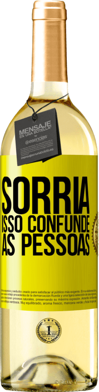 «Sorria, isso confunde as pessoas» Edição WHITE