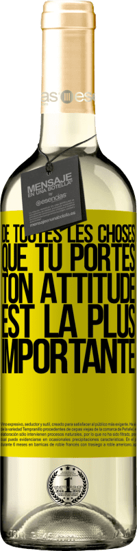 «De toutes les choses que tu portes, ton attitude est la plus importante» Édition WHITE