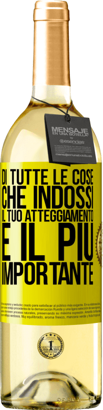 «Di tutte le cose che indossi, il tuo atteggiamento è il più importante» Edizione WHITE