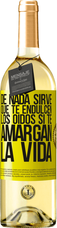 29,95 € Envío gratis | Vino Blanco Edición WHITE De nada sirve que te endulcen los oídos si te amargan la vida Etiqueta Amarilla. Etiqueta personalizable Vino joven Cosecha 2025 Verdejo