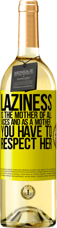 29,95 € | White Wine WHITE Edition Laziness is the mother of all vices and as a mother ... you have to respect her Yellow Label. Customizable label Young wine Harvest 2023 Verdejo