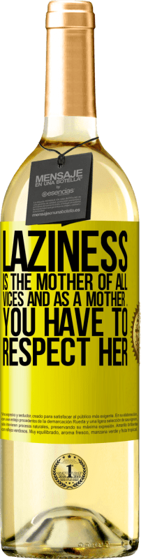 29,95 € | White Wine WHITE Edition Laziness is the mother of all vices and as a mother ... you have to respect her Yellow Label. Customizable label Young wine Harvest 2024 Verdejo